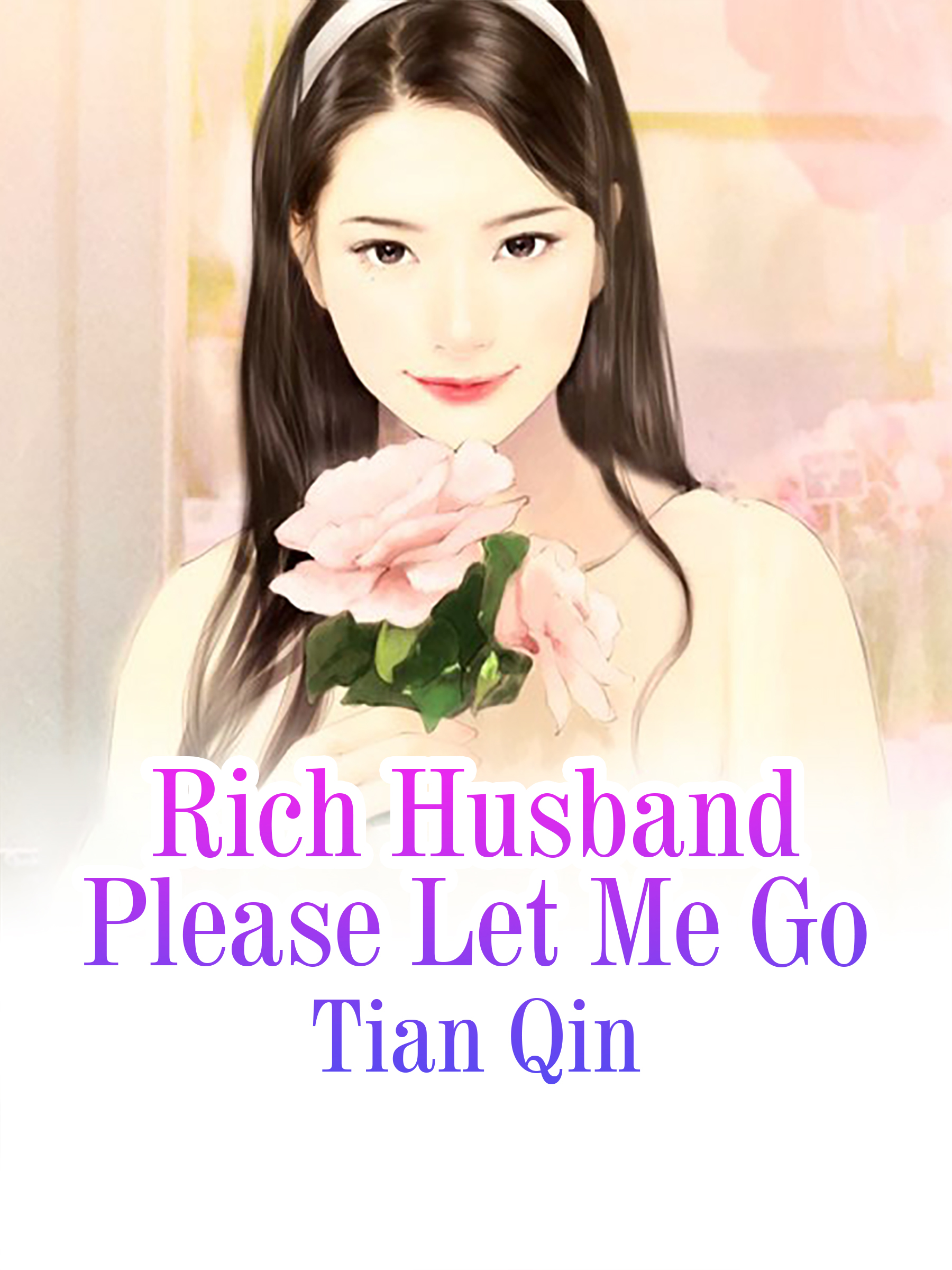 Rich Husband Please Let Me Go Novel Full Story Book Babelnovel 8614